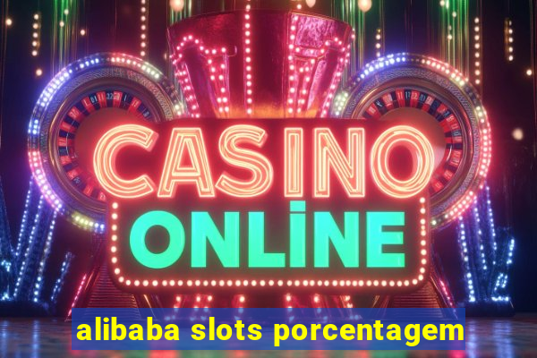 alibaba slots porcentagem